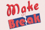 'Make or' is written in red on a light pink textured background, below a large rectangle of blue, broken down the middle, has Break written on in red.